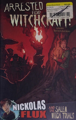 Arrested for Witchcraft! Nickolas Flux and the Salem Witch Trials — Mari Bolte