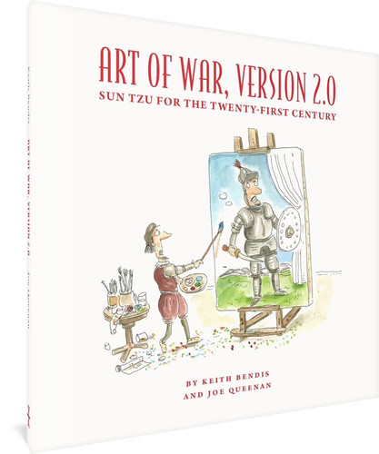 Art of War, Version 2.0 Sun Tzu for the Twenty-first Century — Joe Queenan