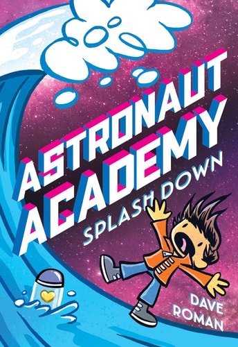Astronaut Academy: Splashdown — Dave Roman