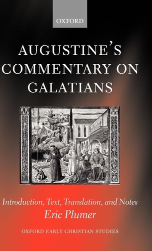 Augustine’s Commentary on Galatians Introduction, Text, Translation, and Notes — Saint Augustine (of Hippo)