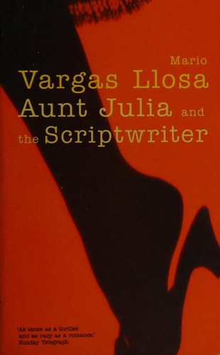 Aunt Julia and the Scriptwriter — Mario Vargas Llosa