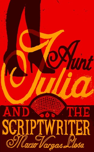 Aunt Julia and the Scriptwriter — Mario Vargas Llosa