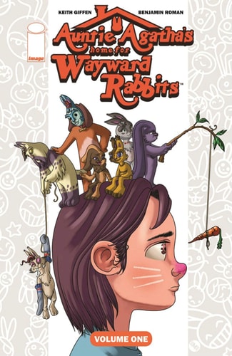 Auntie Agatha’s Home for Wayward Rabbits Volume 1 (Auntie Agatha’s Home for Wayward Rabbits, 1) — Keith Giffen