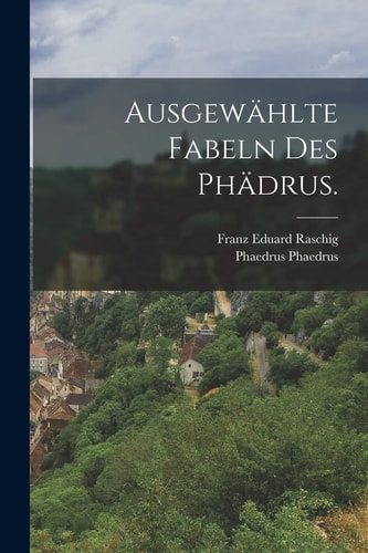 Ausgewählte Fabeln des Phädrus. — Phaedrus