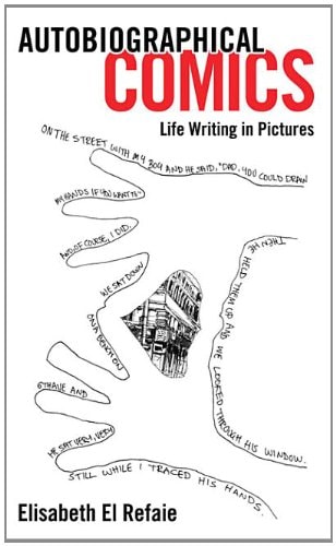 Autobiographical Comics: Life Writing in Pictures — El Refaie, Elisabeth