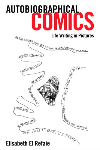 Autobiographical Comics Life Writing in Pictures — Elisabeth El Refaie