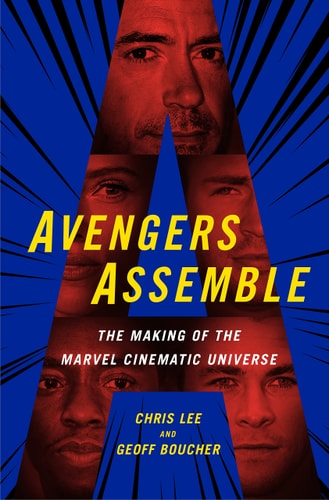 AVENGERS ASSEMBLE The Making of the Marvel Cinematic Universe — CHRIS. LEE