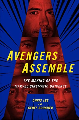 Avengers Assemble: The Making of the Marvel Cinematic Universe — Lee, Chris