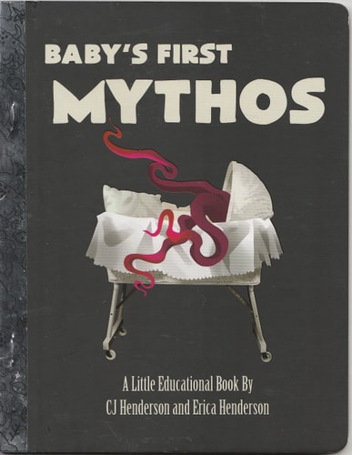 Baby’s First Mythos — C. J. Henderson