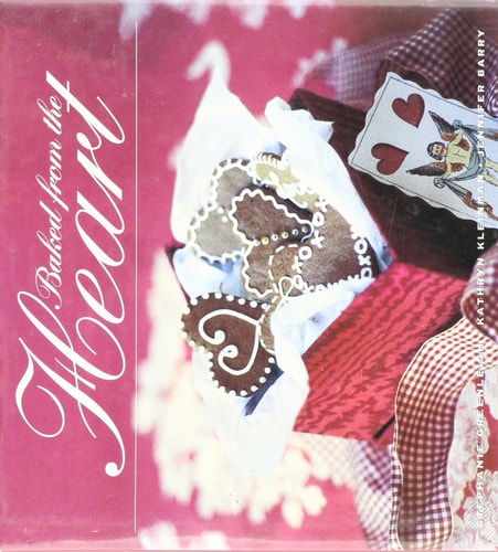 Baked from the Heart Gifts of Love for Special Occasions — Stephanie Greenleigh