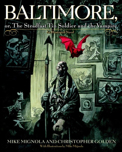 Baltimore, Or, The Steadfast Tin Soldier and the Vampire — Michael Mignola