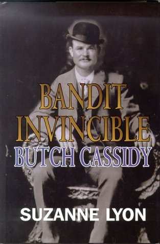 Bandit Invincible Butch Cassidy : a Western Story — Suzanne Lyon