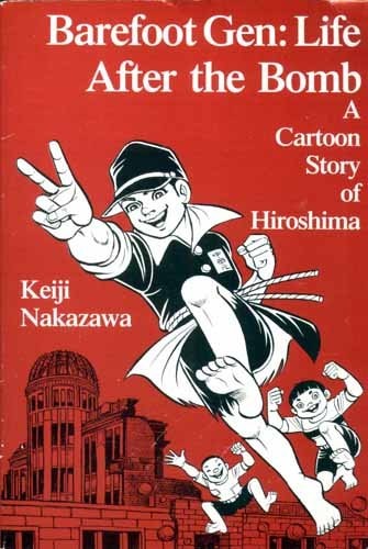 Barefoot Gen A Cartoon Story of Hiroshima — Keiji Nakazawa
