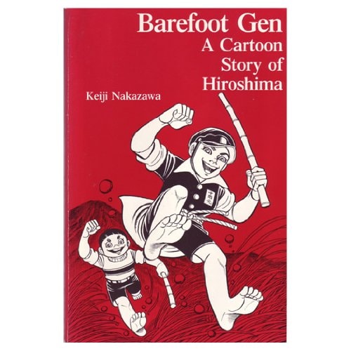 Barefoot Gen: A Cartoon Story of Hiroshima — Nakazawa, Keiji