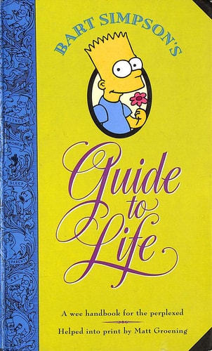 Bart Simpson’s Guide to Life — Matt Groening
