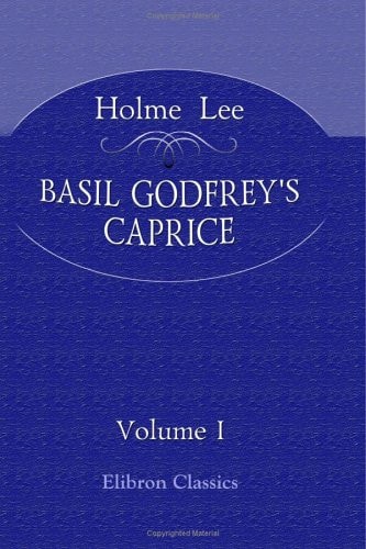 Basil Godfrey’s Caprice: Volume 1 — Lee, Holme