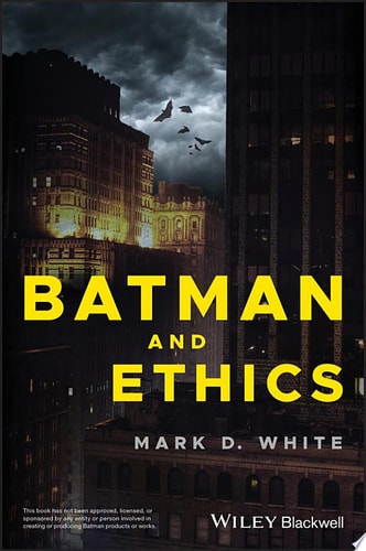 Batman and Ethics — Mark D. White