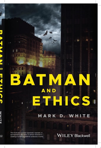 Batman and Ethics — Mark D. White