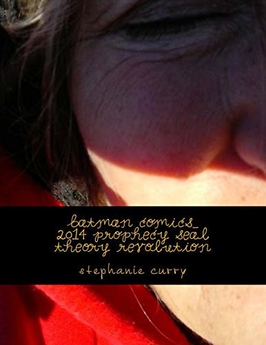Batman Comics_ 2014 Prophecy Seal Theory Revolution Stephanie Curry’s Revolution Theory Seal 2014_theory Seal Prophecy_gracecur123. — Mrs Stephanie Diane Curry