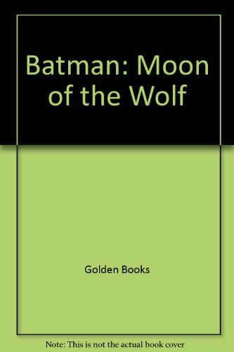 Batman Moon of the Wolf — Golden Books