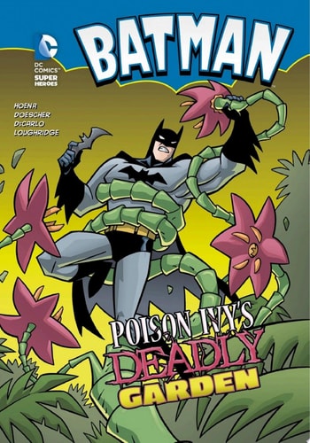 Batman: Poison Ivy’s Deadly Garden — Blake A. Hoena