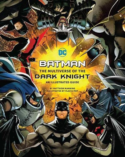 Batman The Multiverse of the Dark Knight: An Illustrated Guide — Matthew K. Manning