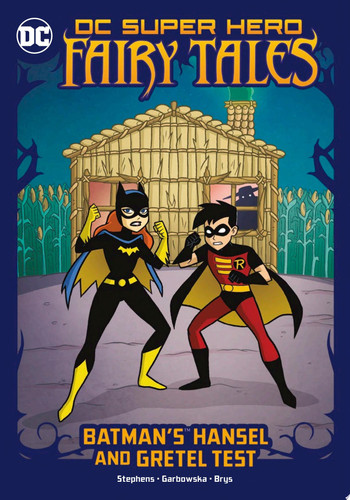 Batman’s Hansel and Gretel Test — Sarah Hines Stephens
