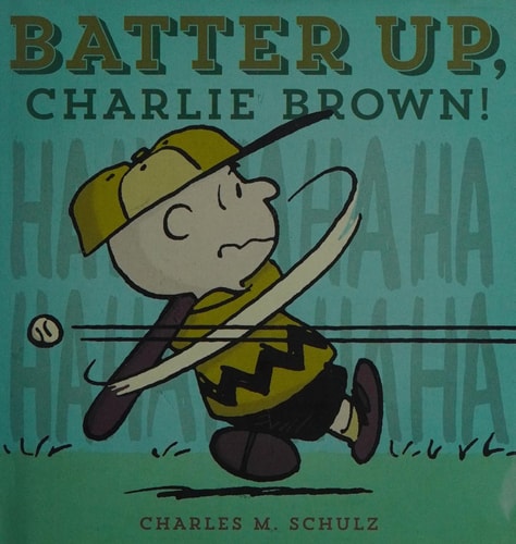 Batter Up, Charlie Brown — Charles Schulz