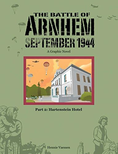 Battle of Arnhem September 1944 Part 2 Hartenstein Hotel — Hennie Vaessen