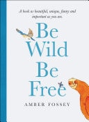 Be Wild Be Free — Amber Fossey