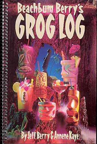 Beachbum Berry’s Grog Log — Jeff Berry
