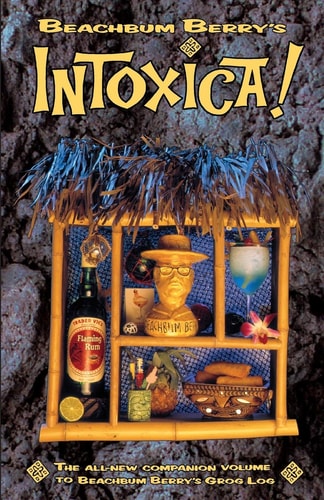 Beachbum Berry’s Intoxica! — Jeff Berry