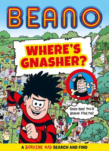 BEANO Where’s Gnasher?: A Barking Mad Search and Find Book (Beano Non-fiction) — Beano