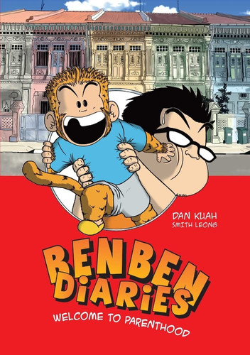 Ben Ben Diaries Welcome to Parenthood — Dan Kuah