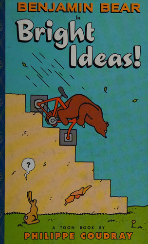 Benjamin Bear in “Bright Ideas!” A Toon Book — Philippe Coudray