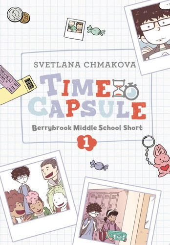 Berrybrook Middle School Short, Story 1 Time Capsule — SVETLANA CHMAKOVA