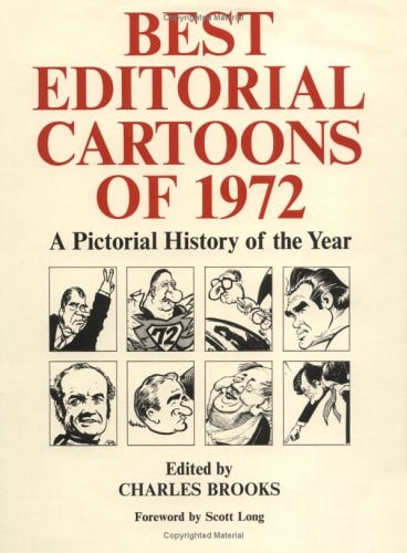 Best Editorial Cartoons of 1972 A Pictorial History of the Year — Charles Brooks