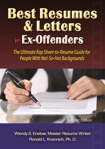 Best Resumes and Letters for Ex-Offenders The Ultimate Rap Sheet-To-Resume Guide for People with Not-So-Hot Backgrounds — Wendy Enelow
