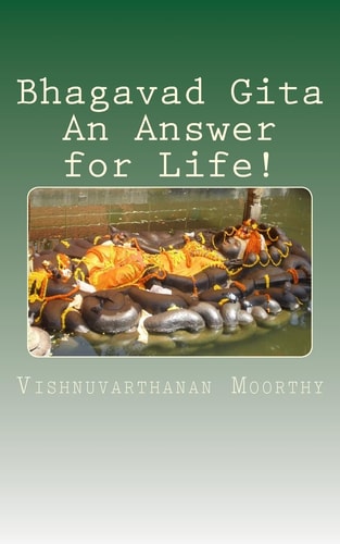 Bhagavad Gita An Answer for Life! — Vishnuvarthanan Moorthy