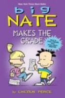 Big Nate Makes the Grade — Lincoln Peirce