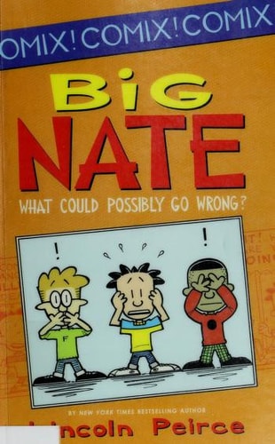 Big Nate What Could Possibly Go Wrong? — Lincoln Peirce