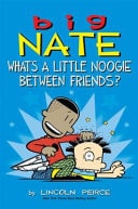 Big Nate What’s a Little Noogie Between Friends? — Lincoln Peirce