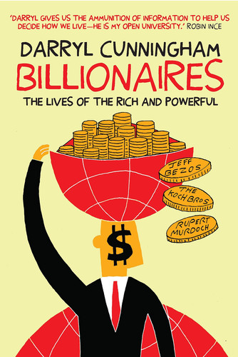 Billionaires The Lives of the Rich and Powerful — Darryl Cunningham