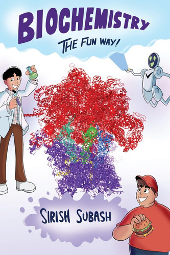 Biochemistry The Fun Way! — Sirish Subash