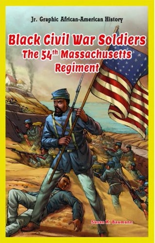 Black Civil War Soldiers The 54th Massachusetts Regiment — Susan K. Baumann
