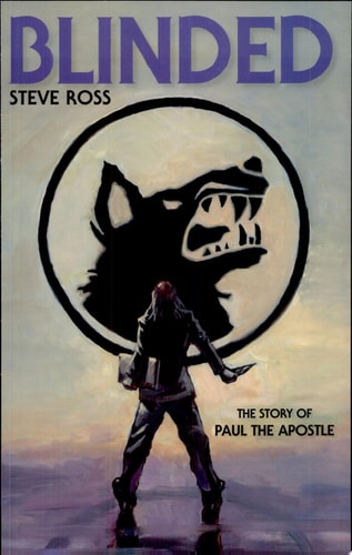 Blinded The Story of Paul the Apostle — Steve Ross