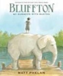 Bluffton My Summers with Buster — Matt Phelan