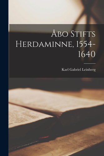 Åbo Stifts Herdaminne, 1554-1640 — Karl Gabriel Leinberg