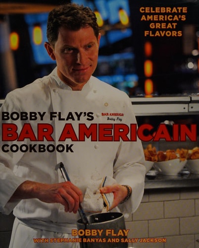 Bobby Flay’s Bar Americain Cookbook Celebrate America’s Great Flavors — Bobby Flay