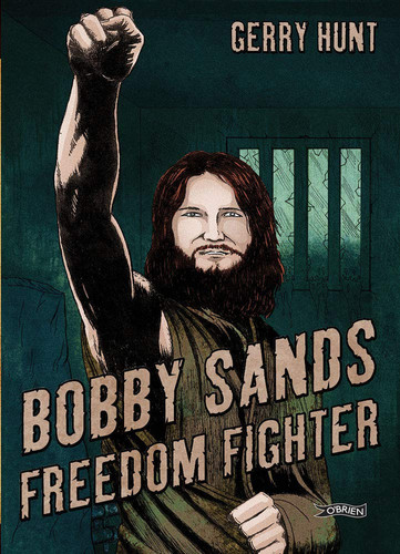 Bobby Sands Freedom Fighter — Gerry Hunt